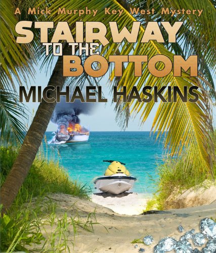 Stairway to the Bottom: A Mick Murphy Key West Mystery (A Mick Murphy Key West Series Book 5)