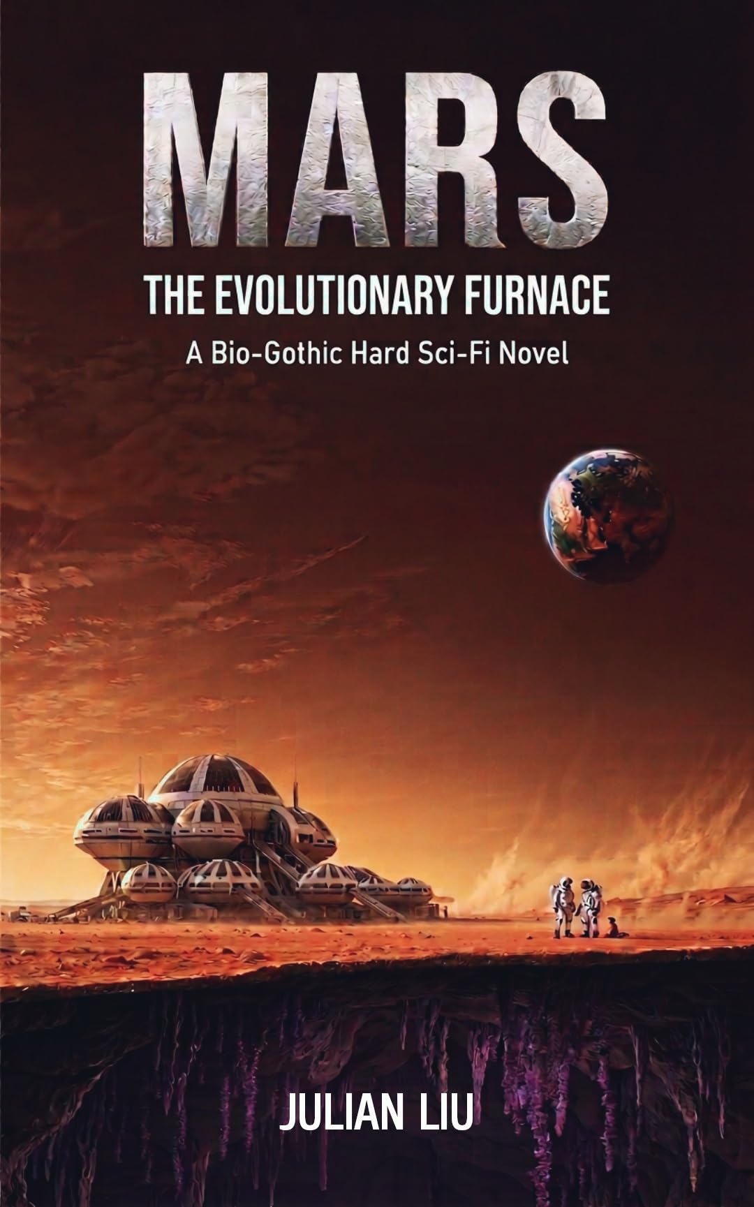 MARS: THE EVOLUTIONARY FURNACE: A Bio-Gothic Hard Sci-Fi Novel