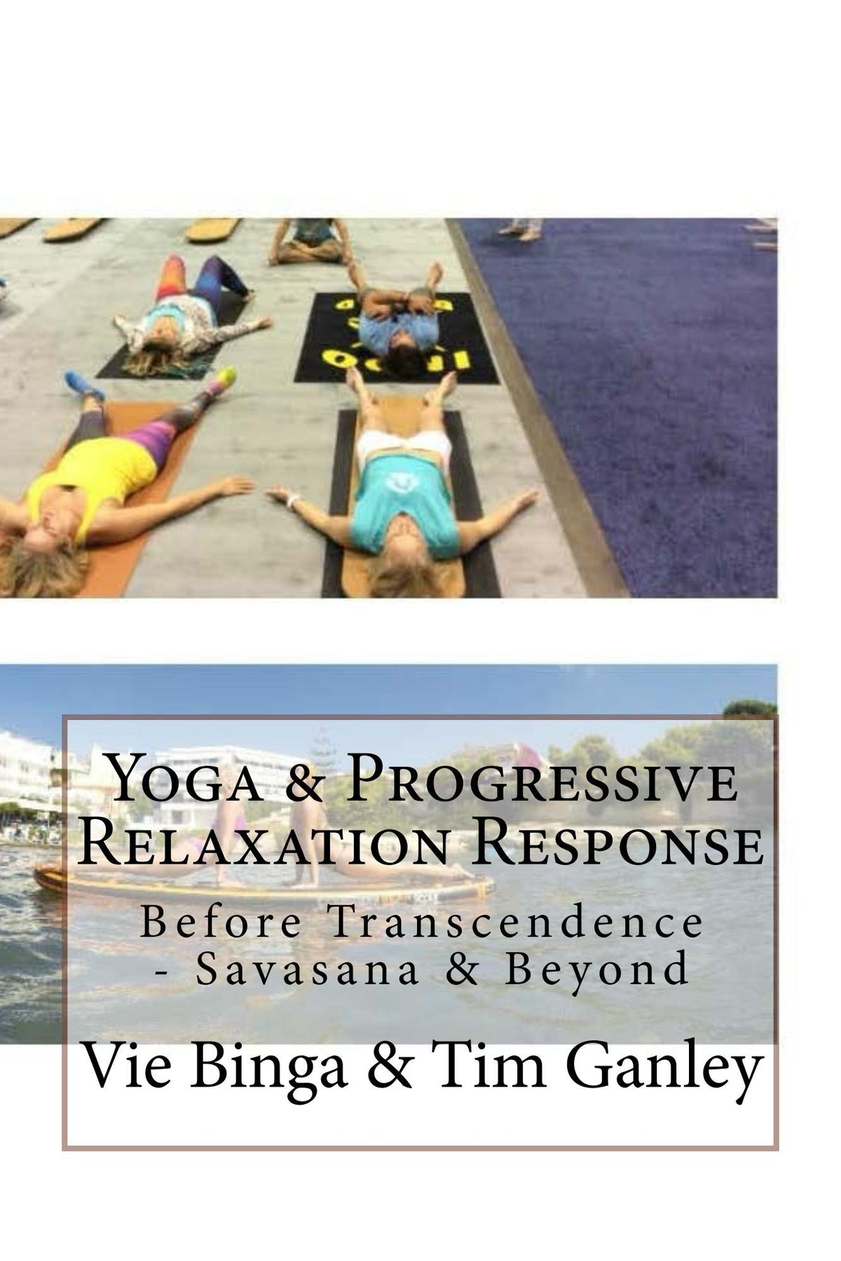 Yoga & Progressive Relaxation Response: Before Transcendence - Savasana & Beyond