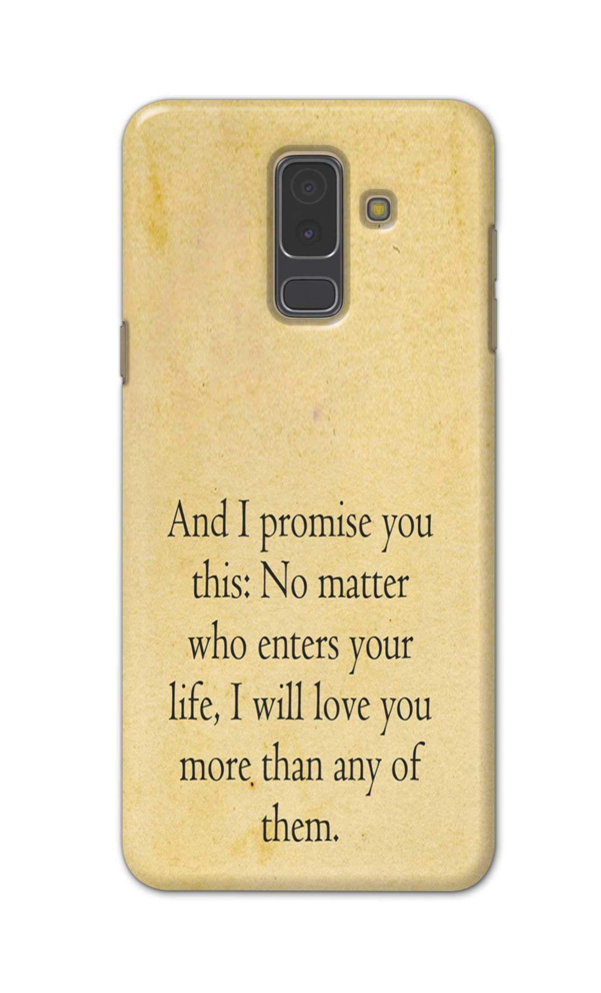 RGSVCases and I Promise You This No Matter Who Enters Your Life Will Love You Hard Printed Designer Case for Samsung Galaxy J8, J810F/DS, J810G/DS, J810Y/DS Bac