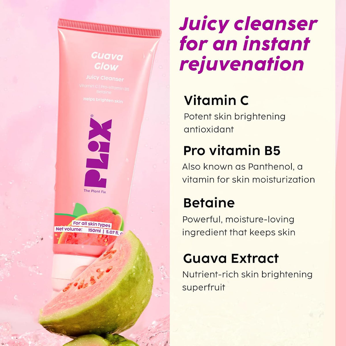 Plix Guava Glow Juicy Cleanser | With Vitamin C & Guava Extract | Hydrates & Brightens Skin | Gently Cleanses | All Skin Types | Dermatologically Tested | 150ml