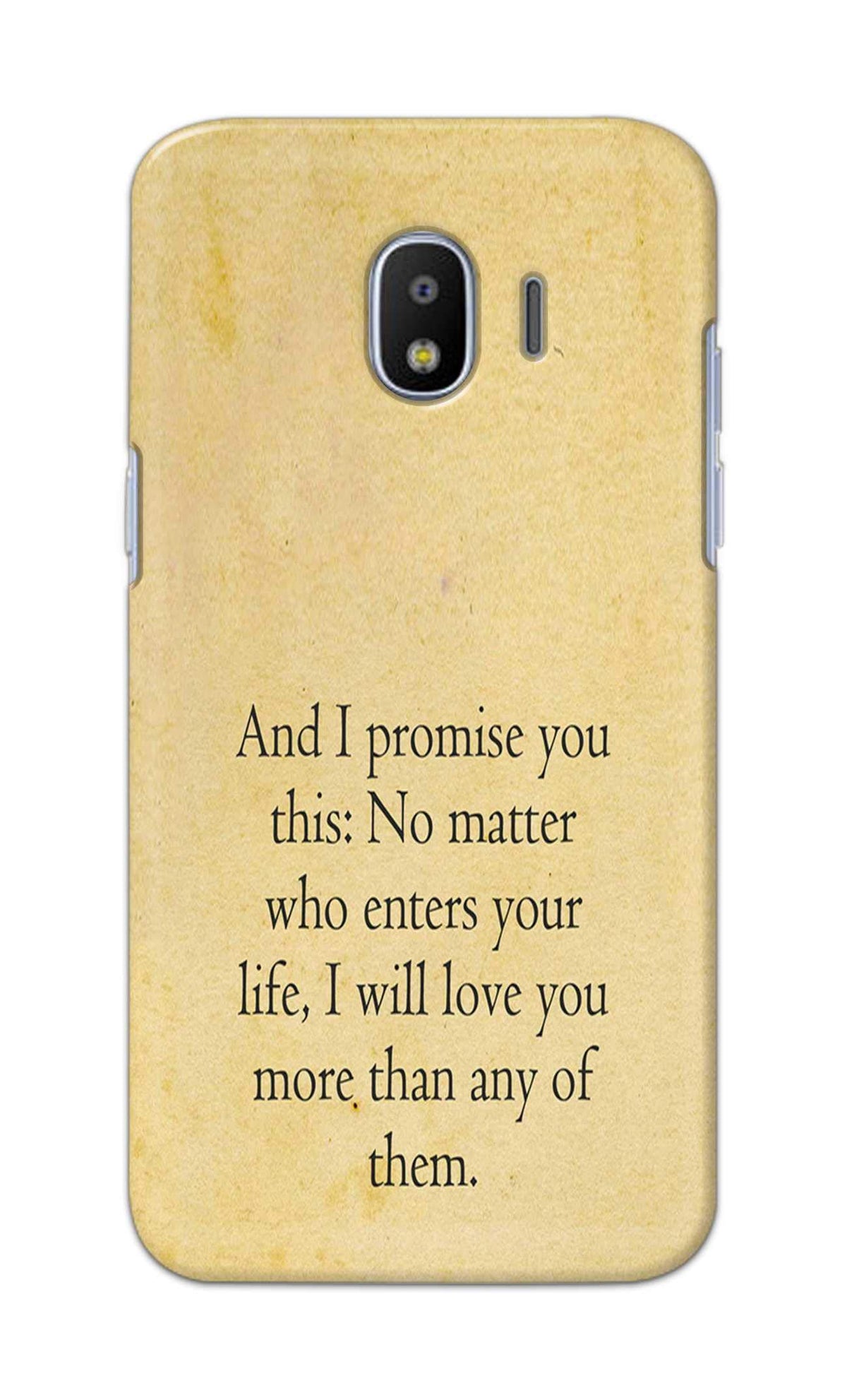 RGSVCases and I Promise You This No Matter Who Enters Your Life Will Love You Hard Printed Designer Case for Samsung Galaxy J2 Pro (2018) Back Cover RSV1092
